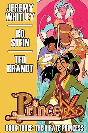 Princeless: Book 3 - The Pirate Princess Deluxe Vol. 3 (Princeless: The Pirate Princess) by Ro Stein, Ted Brandt, Jeremy Whitley