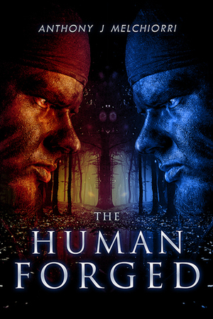 The Human Forged by Anthony J. Melchiorri