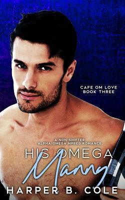 His Omega Manny by Harper B. Cole