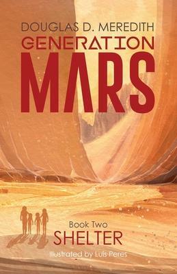 Shelter: Generation Mars, Book Two by Douglas D. Meredith