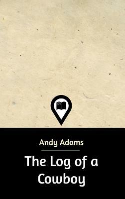 The Log of a Cowboy by Andy Adams