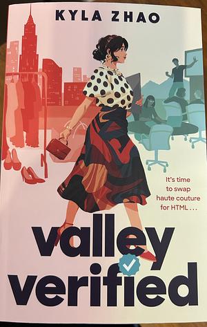 Valley Verified: The Addictive and Outrageously Fun New Novel from the Author of the FRAUD SQUAD by Kyla Zhao