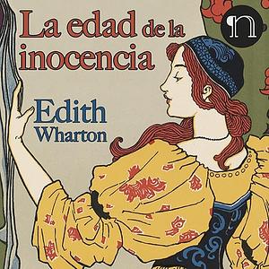 La Edad de la Inocencia by Edith Wharton