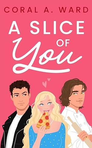 A Slice of You by Coral A Ward