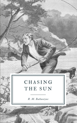 Chasing the Sun by Robert Michael Ballantyne