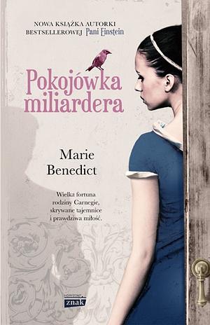 Pokojówka miliardera by Marie Benedict