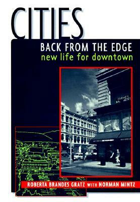 Cities Back from the Edge: New Life for Downtown by Roberta Brandes Gratz, Norman Mintz