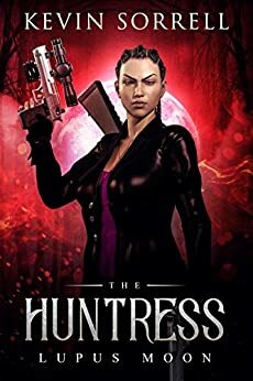 The Huntress: Lupus Moon by Kevin Sorrell