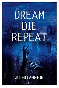 Dream Die Repeat by Jules Langton