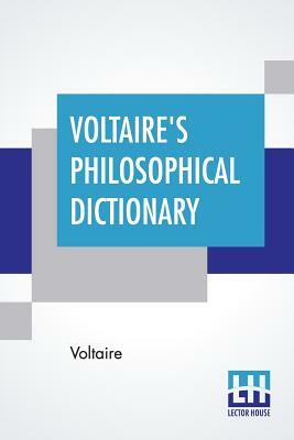 Voltaire's Philosophical Dictionary by Voltaire