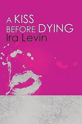 A Kiss Before Dying: Introduction by Chelsea Cain by Ira Levin