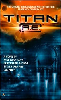 Titan A.E.: Novelization by Steve Perry