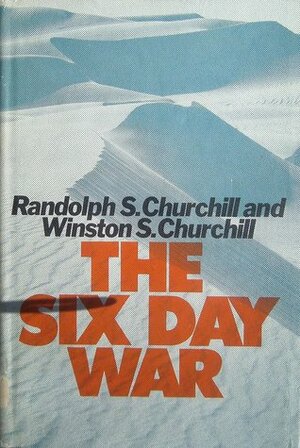 The Six Day War by Randolph S. Churchill, Winston Churchill