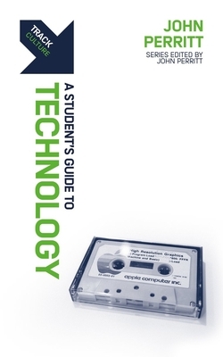 Track: Technology: A Student's Guide to Technology by John Perritt