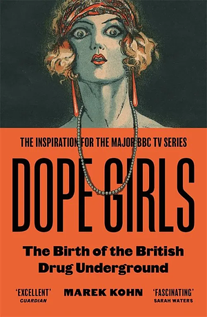 Dope Girls: The Birth Of The British Drug Underground by Marek Kohn