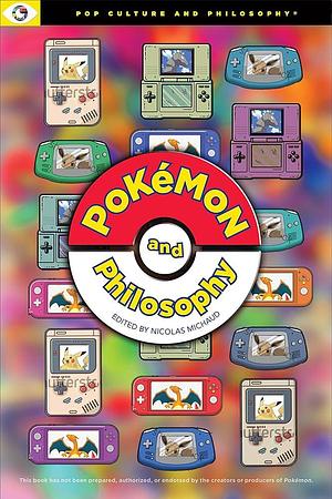 Pokemon and Philosophy by Nicolas Michaud, Nicolas Michaud Nicolas