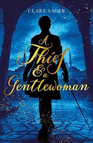 A Thief & a Gentlewoman by Clare Sager