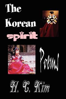 The Korean Spirit: Poems by H. C. Kim