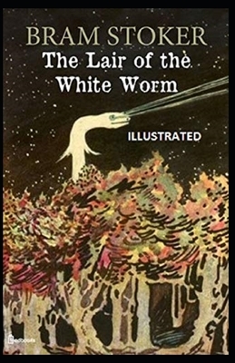 The Lair of the White Worm Illustrated by Bram Stoker