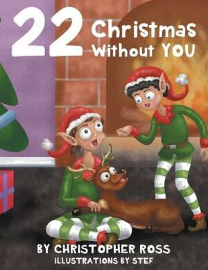 22 Christmas Without You by Christopher Ross