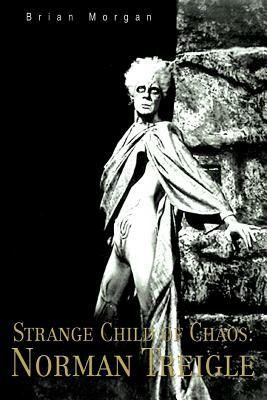 Strange Child of Chaos: Norman Treigle by Brian Morgan