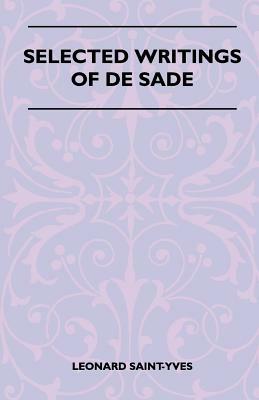 Selected Writings Of De Sade by Leonard Saint-Yves