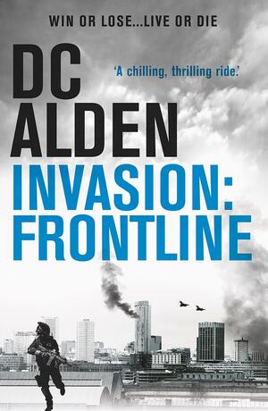 Invasion: Frontline by D.C. Alden, D.C. Alden