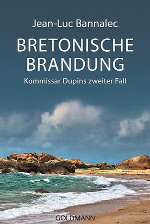 Bretonische Brandung: Kommissar Dupins zweiter Fall by Jean-Luc Bannalec