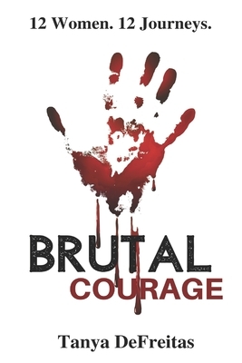 Brutal Courage by Tanya DeFreitas