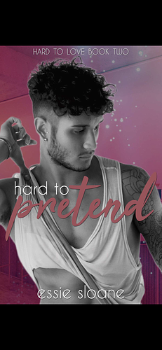 Hard to Pretend by Essie Sloane