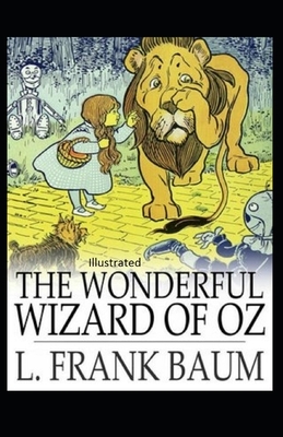 The Wonderful Wizard of Oz Illustrated by L. Frank Baum