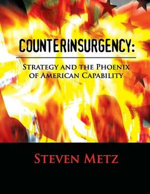 Counterinsurgency: Strategy and the Phoenix of American Capability by Steven Metz