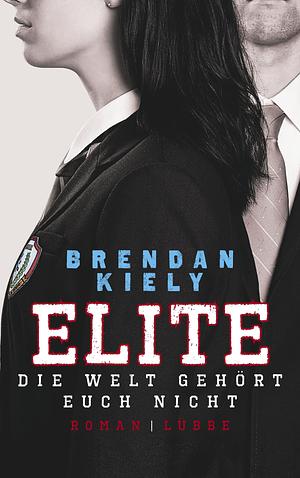 Elite: Die Welt gehört euch nicht. Roman by Brendan Kiely