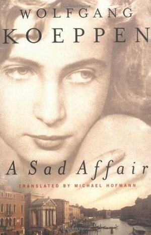 A Sad Affair by Michael Hofmann, Wolfgang Koeppen