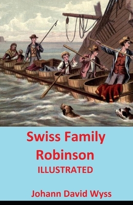 Swiss Family Robinson Illustrated by Johann David Wyss