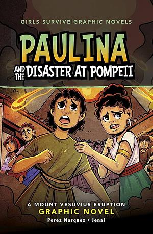 Paulina and the Disaster at Pompeii  by Marika Jenai, Barbara Perez Marquez