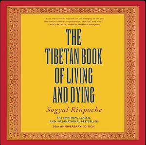 The Tibetan Book of Living and Dying by Sogyal Rinpoche