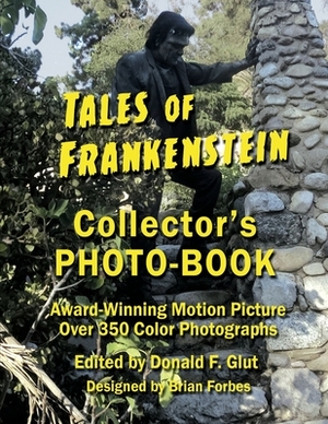 Tales of Frankenstein Collector's Photo-Book: Award Winning Motion Picture, Over 350 Color Photographs by 