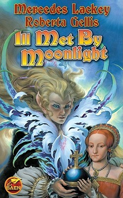 Ill Met by Moonlight by Roberta Gellis, Mercedes Lackey