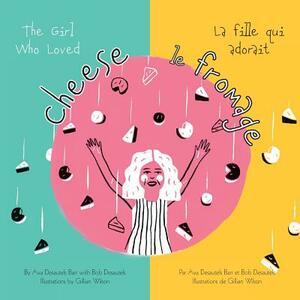 The Girl Who Loved Cheese by Bob Desautels, Ava Desautels Barr