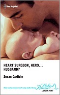 Heart Surgeon, Hero...Husband? by Susan Carlisle