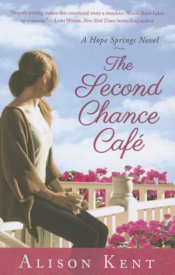 The Second Chance Cafe by Alison Kent