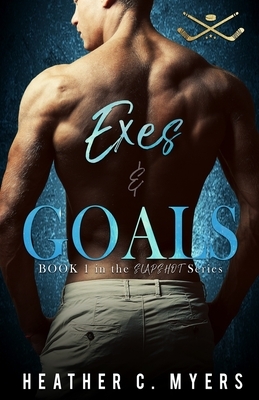 Exes & Goals: A Slapshot Novel by Heather C. Myers