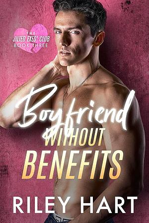 Boyfriend Without Benefits by Riley Hart