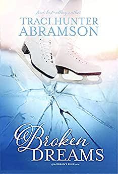 Broken Dreams by Traci Hunter Abramson