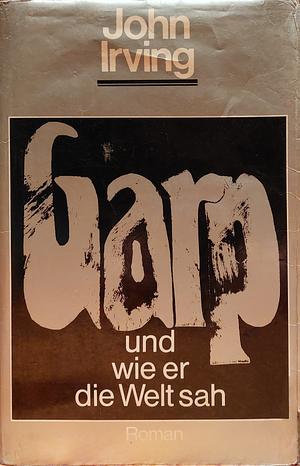 Garp und wie er die Welt sah by John Irving