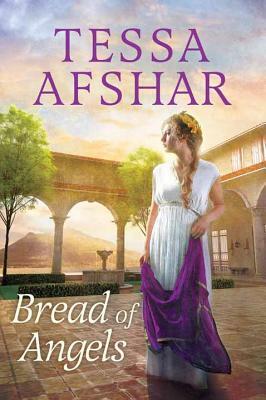 Bread of Angels by Tessa Afshar