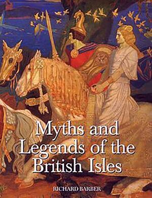 Myths & Legends of the British Isles by Richard Barber