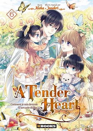 A Tender Heart: Comment je suis devenue la servante du Duc tome 6 by Joo ahri, Aloha