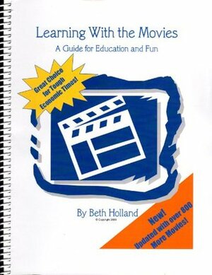 Learning with the Movies (Updated and Revised with Over 800 More Movies)! by Beth Holland